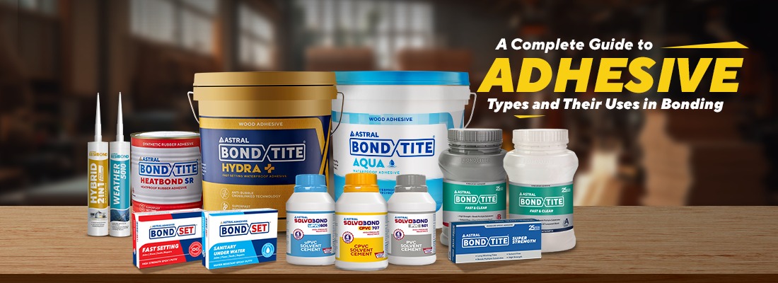 A Complete Guide to Adhesive Types and Their Uses in Bonding